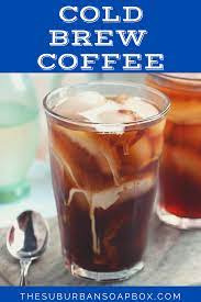 How To Make Cold Brew Coffee The Suburban Soapbox Recipe Making Cold Brew Coffee Cold Brew Coffee Cold Brew Coffee Recipe