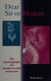 Dear sir or madam : the autobiography of a female-to-male transsexual :  Rees, Mark Nicholas Alban, 1942- : Free Download, Borrow, and Streaming :  Internet Archive