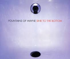 fountains of wayne  sink to the bottom
