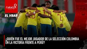 Check spelling or type a new query. El Vbar Quien Fue El Mejor Jugador De La Seleccion Colombia En La Victoria Frente A Peru Youtube