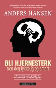 Rose Maries Litteratur Og Filmblogg Anders Hansen Bli Hjernesterk Tren Deg Lykkelig Og Smart