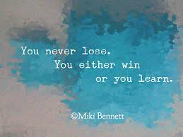 Quote You Never Lose You Either Win Or You Learn Winning Quotes Inspirational Quotes Learning Quotes