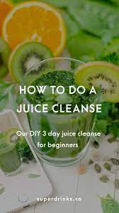 How To Do A Juice Cleanse Juicing For Beginners Superdrinks Juice Cleanse Recipes Detox Juice Cleanse Diy Juice Cleanse