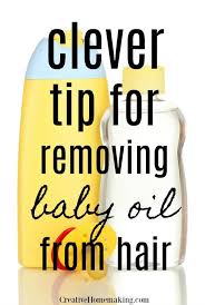 Rub the hair lightly, beginning at the roots, then working your way down to the tips. How To Get Baby Oil Out Of Hair Creative Homemaking