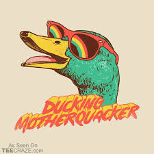 Ducking Motherquacker T Shirt Art Duck Illustration Illustration Design