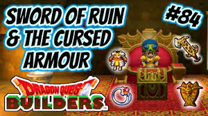The 3 cursed items are. Dragon Quest Builders Playthrough 84 Sword Of Ruin The Cursed Armour Youtube