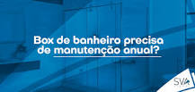 Box de banheiro precisa de manutenção anual? - SVA Vidros