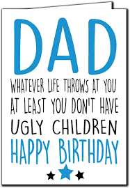 Birthday card for a good friend. Funny Birthday Card Dad Daddy Dad Ugly Children C273 Amazon Co Uk Stationery Office Supplies