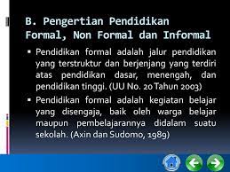 Sedangkan definisi pendidikan ialah proses pengubahan sikap dan tata laku seseorang atau kelompok orang dalam usaha mendewasakan manusia melalui upaya pengajaran dan pelatihan, jadi dalam hal ini definisi pendidikan ialah pengertian pendidikan non formal. Bab I Pengertian Pendidikan Ppt Download