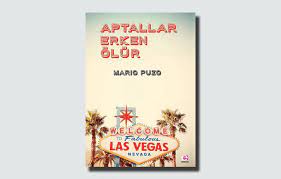 Aptallar erken ölür mafia'nın egemen olduğu yeraltı dünyasını baba romanıyla efsaneleştiren mario puzo, okuyucuyu bu kez pırıltılı hayatlarla ünlü las vegas ve. Aptallar Erken Olur Kitap Yorumu Ve Incelemesi Burak Goc