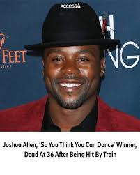 Breaking News: Joshua Allen, the winner of “So You Think You Can Dance”  season 4, has died at age 36, according to reports from TMZ and PEOPLE.
