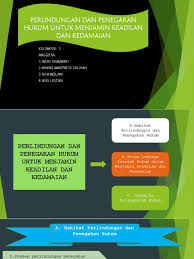 Konsekuensi dari diterapkannya indonesia sebagai negara hukum adalah bahwa dalam segala kehidupan kenegaraan selalu berdasarkan kepada hukum. Perlindungan Dan Penegakan Hukum Untuk Menjamin Keadilan Dan