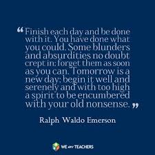 Finish Each Day And Be Done With It You Have Done What You Could Some Blunders And Absurdit Teacher Quotes Inspirational Teaching Quotes Inspirational Words