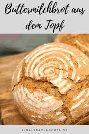 Buttermilchbrot Aus Dem Topf Linalsbackhimmel De Rezept Buttermilchbrot Milchbrotchen Brot Backen Rezept Einfach