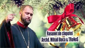 Cât luceafărul răsare, şi în cer e sărbătoare, şi e pace pe pământ, mai există ceva sfânt. Archd Mihail Buca Tronos Rasunet De Clopotei Youtube