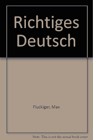 Richtiges Deutsch: Fluckiger, Max, Heuer, Walter. Richtiges Deutsch,  Gallmann, Peter: 9783468497636: Amazon.com: Books
