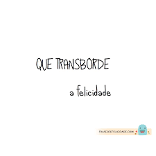 Resultado de imagem para felicidade frases
