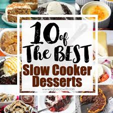 These crock pot desserts are super easy, delicious, and perfect for any day of the week. 10 Of The Best Slow Cooker Desserts Big Bear S Wife
