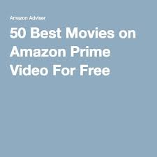 50 Best Movies On Amazon Prime Video For Free Best Movies On Amazon Amazon Prime Movies Amazon Prime Video