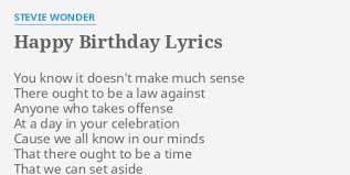 You know it doesn't make much sense. Happy Birthday Lyrics By Stevie Wonder You Know It Doesn T