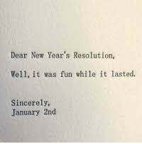 Just to add a little flavor to our serious resolutions, check out these funny quotes on them: 25 Best Funny New Years Resolution Memes Memes To Memes Memes To Post Memes