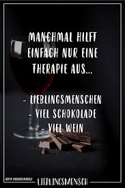 Manchmal Hilft Nur Eine Therapie Aus Lieblingsmenschen Viel Schokolade Viel Wein Visual Statements Spruche Inspirierende Spruche Worte Der Inspiration