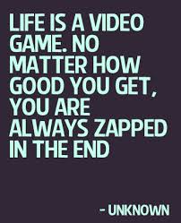 Life Is A Video Game Wisdomwednesday Quotes Video Game Quotes Game Quotes Life Quotes
