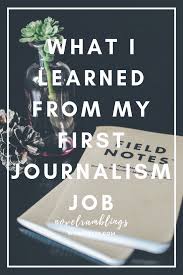What I Learned From My First Journalism Job Journalism Job Freelance Writing Jobs Writing Jobs