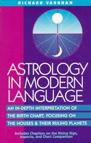 Astrology In Modern Language An In Depth Interpretation Of