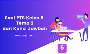 Soal uts pts pkn kelas 1 semester 2 tahun 2021. Soal Pts Kelas 5 Tema 2 Dan Kunci Jawaban Osnipa
