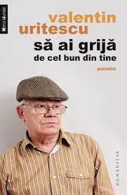Born 4 june 1941 in vinerea, alba) is a romanian film, television and theatre actor. SÄƒ Ai GrijÄƒ De Cel Bun Din Tine Amintiri Valentin Uritescu 9789735039332 Amazon Com Books