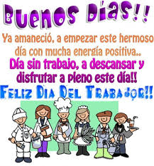 El 1ro de mayo se celebra el día del trabajador, pero. Imagenes De Buenos Dias Para El Dia Del Trabajador Imagenes Y Tarjetas