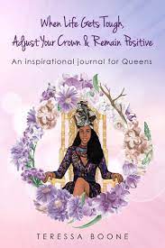 Every print is different and has di Amazon Com When Life Gets Tough Adjust Your Crown Remain Positive An Inspirational Journal For Queens 9781720126461 Boone Teressa Independent Am I Llc Amitza Media Books