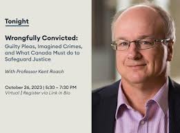 Join us for an insightful talk with Professor Kent Roach, Canada's leading  scholar in the area of wrongful convictions in Canada. The insightful talk  will discuss his new book, the dangers of