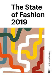 The State Of Fashion 2019 An Urgent Awakening For The Industry Marketing Articles Fashion Marketing Fashion Industry Trends