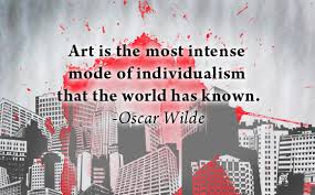 Art Is Most Intense Mode Of Individualism That The World Has Known Art Quote Quotespictures Com