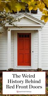 Bet You Don T Know The History And Symbolism Behind Red Front Doors In 2020 Red Door House Red Front Door Front Door