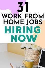 31 Best Work From Home Jobs Hiring Today I Like To Dabble Work From Home Jobs Home Jobs Working From Home