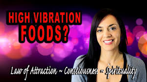 High vibrational foods are clean foods packed full of important nutrients and containing a high vibration. High Vibration Foods What Foods Raise Your Vibration Youtube