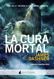 La Cura Mortal Nocturna Ediciones La Cura Mortal El Corredor Del Laberinto James Dashner
