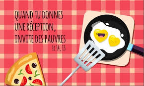 Résultat de recherche d'images pour "quand tu donnes une réception, invite des pauvres, des estropiés, des boiteux, des aveugles ; heureux seras-tu, parce qu’ils n’ont rien à te donner en retour : cela te sera rendu à la résurrection des justes. »"