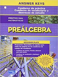 The test with answers report contains each test question and the correct answer. Prentice Hall Math Pre Algebra Spanish Workbooks Answer Key 2007c Savvas Learning Co 9780131910119 Amazon Com Books
