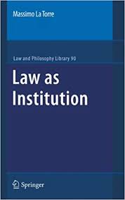 Law As Institution Massimo La Torre Springer Institution Springer Nature Law