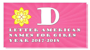 Meanings and origins of female names that start with the letter d. D Letter American Names For Baby Girls Of 2017 2018 Top 1000 Of Usa Youtube