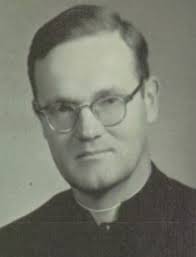 Fr. Joseph Patrick Kissane Fr. John Joseph (Jack) Keough Fr. Thomas Francis  Kelly Fr. Thomas J. Job Fr. Walter Edward Huppenbau