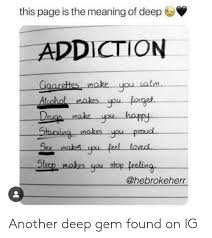 Check spelling or type a new query. This Page Is The Meaning Of Deep Addiction Another Deep Gem Found On Ig Meaning Meme On Me Me