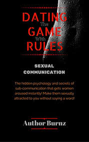 In sexual communication, i will personally teach you: Pdf Dating The Game With No Rules Sexual Communication The Hidden Psychology And Secrets Of Sub Communication That Gets Women Aroused Instantly Make Them Attracted To You Without Saying A Word Epub
