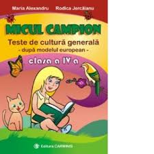Regulamentul concursului va fi următorul: Micul Campion Teste De Cultura Generala Clasa A Iv A Maria Alexandra