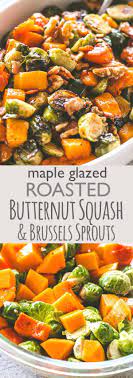 Maple Glazed Roasted Butternut Squash With Brussels Sprouts A Perfect Side Dish For Your Thanksgiving Recipes Side Dishes Vegetable Side Dishes Veggie Dishes