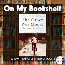 It is interesting because it deal with real life problems which many people can relate to. On My Bookshelf The Other Wes Moore By Wes Moore The Literary Maven